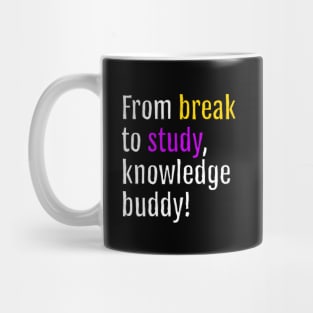 From break to study, knowledge buddy! (Black Edition) Mug